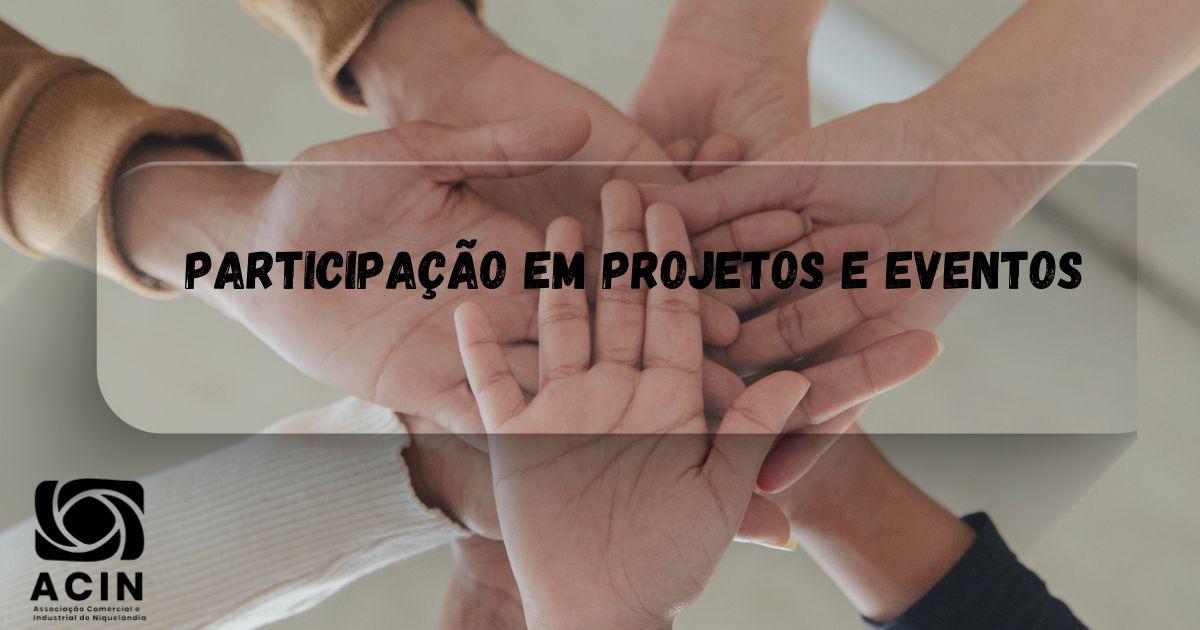 Participação em Projetos e Eventos da ACIN