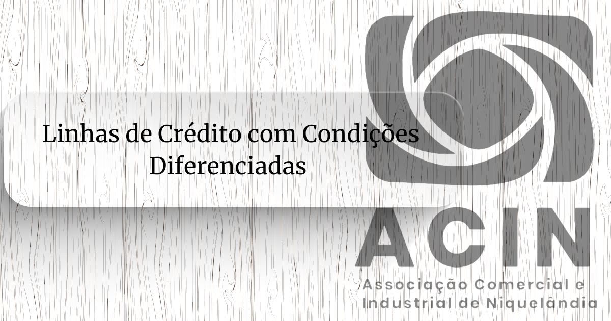 Linhas de Crédito com Condições Diferenciadas